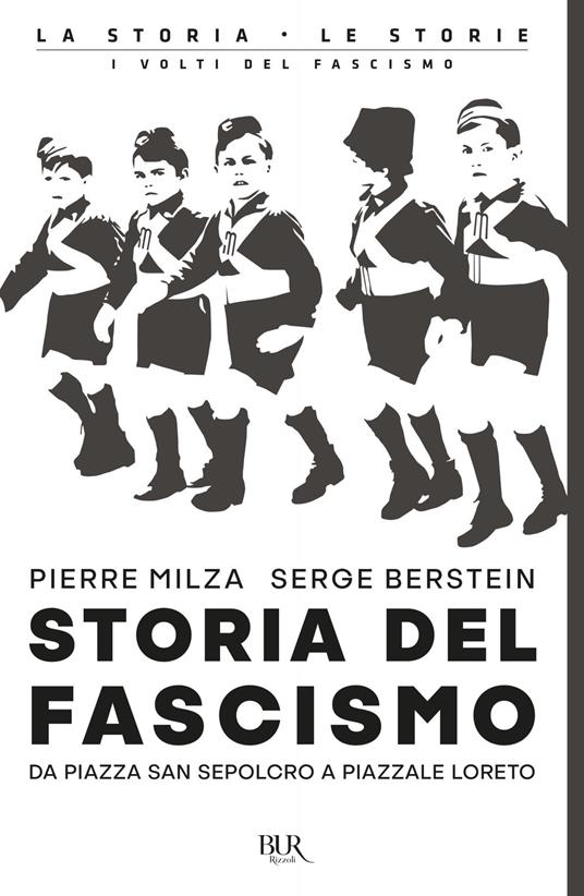 Storia del fascismo. Da piazza San Sepolcro a Piazzale Loreto - Serge Berstein,Pierre Milza,Maria Grazia Meriggi - ebook