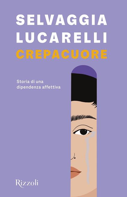 Crepacuore. Storia di una dipendenza affettiva - Selvaggia Lucarelli - ebook