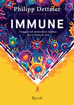 Immune. Viaggio nel misterioso sistema che ci tiene in vita