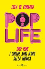 Pop life. 1982-1986. I cinque anni d'oro della musica