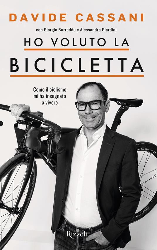 Ho voluto la bicicletta. Come il ciclismo mi ha insegnato a vivere - Giorgio Burreddu,Davide Cassani,Alessandra Giardini - ebook