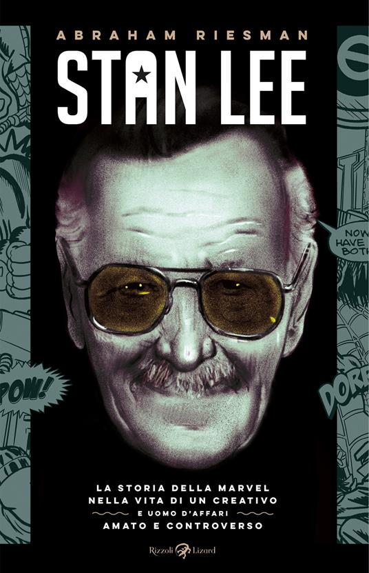 Stan Lee. La storia della Marvel nella vita di un creativo e uomo d'affari amato e controverso - Abraham Riesman,Enrico Zigoni - ebook