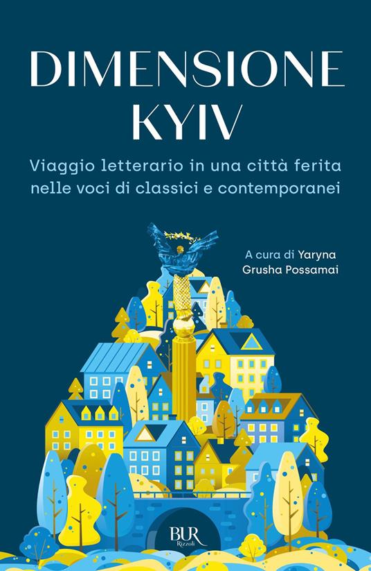 Dimensione Kyiv. Viaggio letterario in una città ferita nelle voci di classici e contemporanei - Yaryna Grusha Possamai - ebook