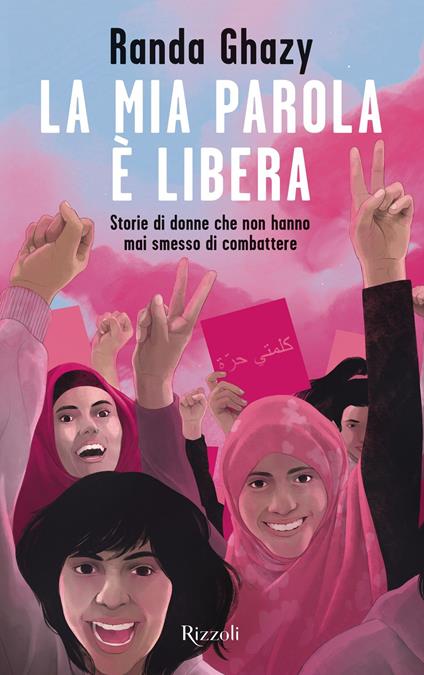 La mia parola è libera. Storie di donne che non hanno mai smesso di combattere - Randa Ghazy - ebook