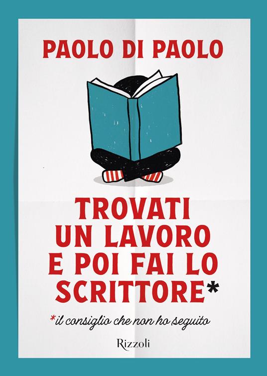Trovati un lavoro e poi fai lo scrittore - Paolo Di Paolo - ebook