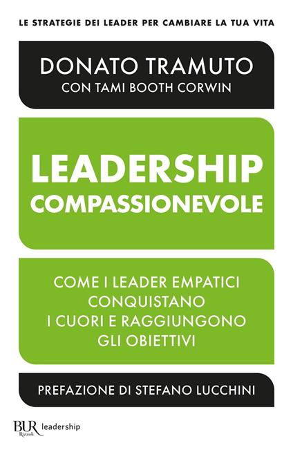 La leadership compassionevole. Come i leader empatici conquistano i cuori e raggiungono gli obiettivi - Donato Tramuto - ebook