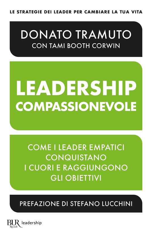 La leadership compassionevole. Come i leader empatici conquistano i cuori e raggiungono gli obiettivi - Donato Tramuto - ebook