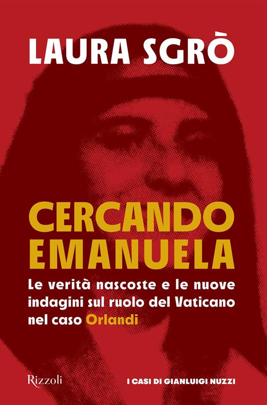 Cercando Emanuela. Le verità nascoste e le nuove indagini sul ruolo del Vaticano nel caso Orlandi - Laura Sgrò - ebook