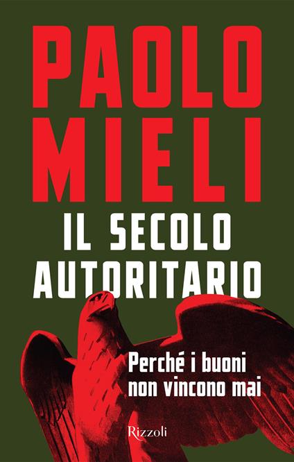 Il secolo autoritario. Perché i buoni non vincono mai - Paolo Mieli - ebook