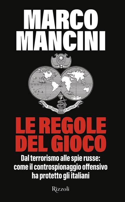 Le regole del gioco. Dal terrorismo alle spie russe: come il controspionaggio offensivo ha protetto gli italiani - Marco Mancini - ebook