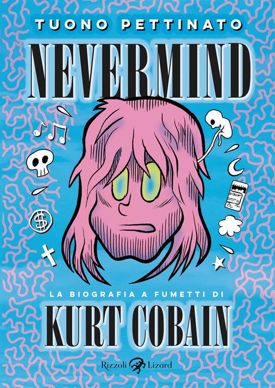 Nevermind. La biografia a fumetti di Kurt Kobain. Nuova edizione ampliata - Tuono Pettinato - ebook