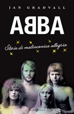 Abba. Storie di malinconica allegria
