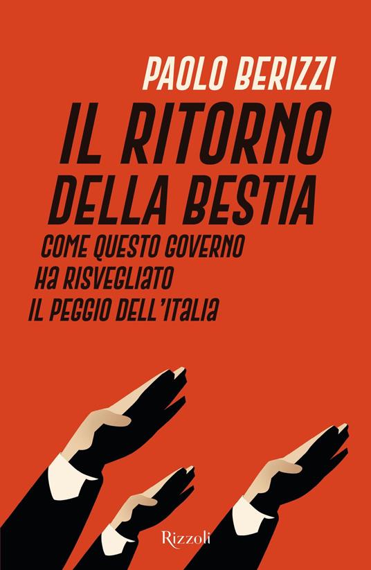Il ritorno della Bestia. Come questo governo ha risvegliato il peggio dell'Italia - Paolo Berizzi - ebook