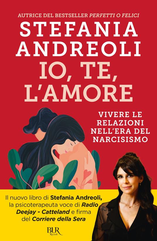 Io, te, l'amore. Vivere le relazioni nell'era del narcisismo - Stefania Andreoli - ebook