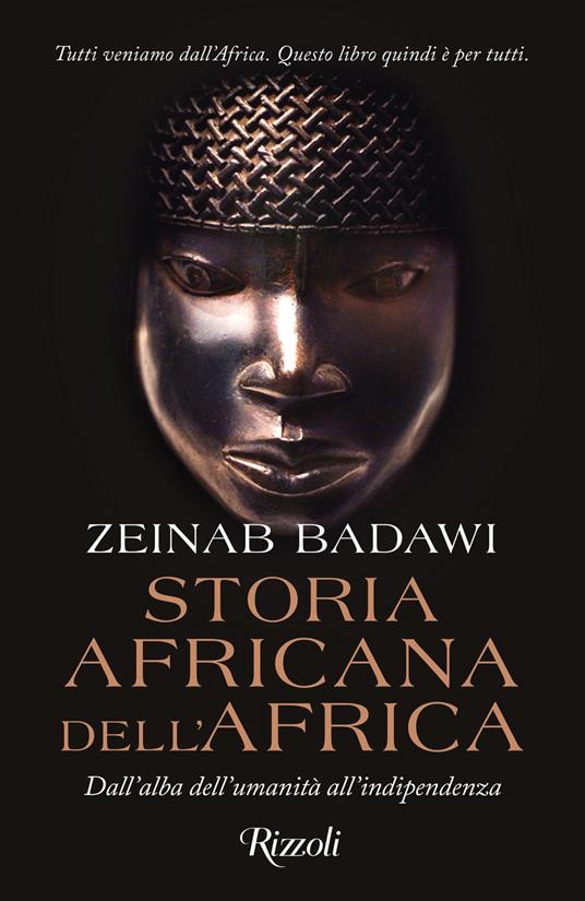 Storia africana dell'Africa. Dall'alba dell'umanità all'indipendenza - Zeinab Badawi,Chicca Galli,Andrea Zucchetti - ebook
