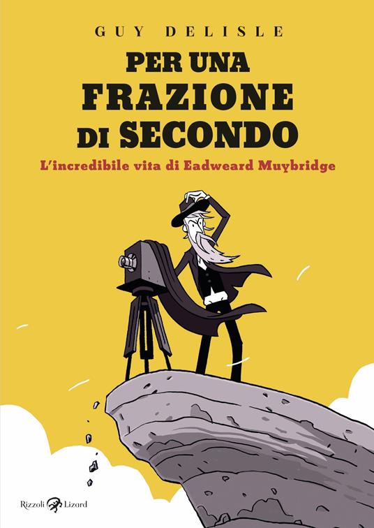 Per una frazione di secondo. L'incredibile vita di Eadweard Muybridge - Guy Delisle,Lara Pollero - ebook