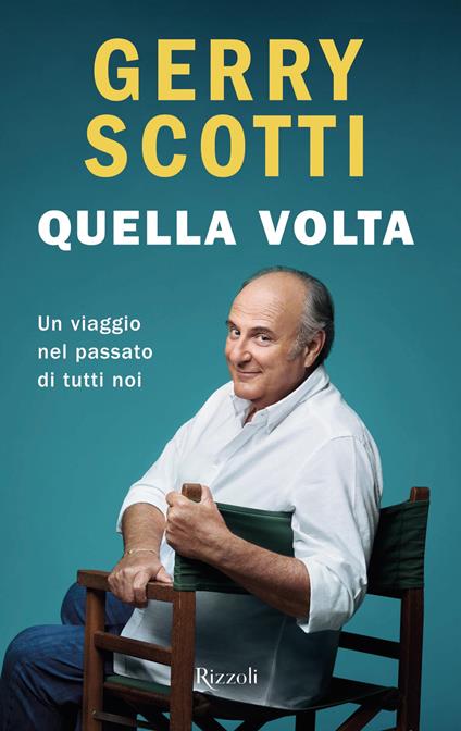 Quella volta. Un viaggio nel passato di tutti noi - Gerry Scotti - ebook