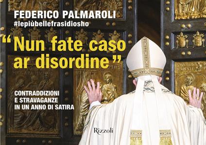 «Nun fate caso ar disordine». Contraddizioni e stravaganze in un anno di satira - Federico Palmaroli - ebook
