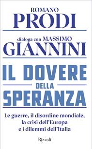 Il dovere della speranza. Le guerre, il disordine mondiale, la crisi dell'Europa e i dilemmi dell'Italia