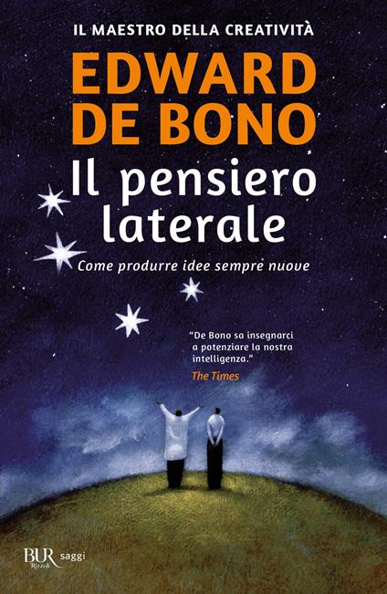 Il pensiero laterale. Come produrre idee sempre nuove - Edward De Bono,Mario Carelli - ebook