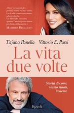 La vita due volte. Storia di come siamo rinati, insieme