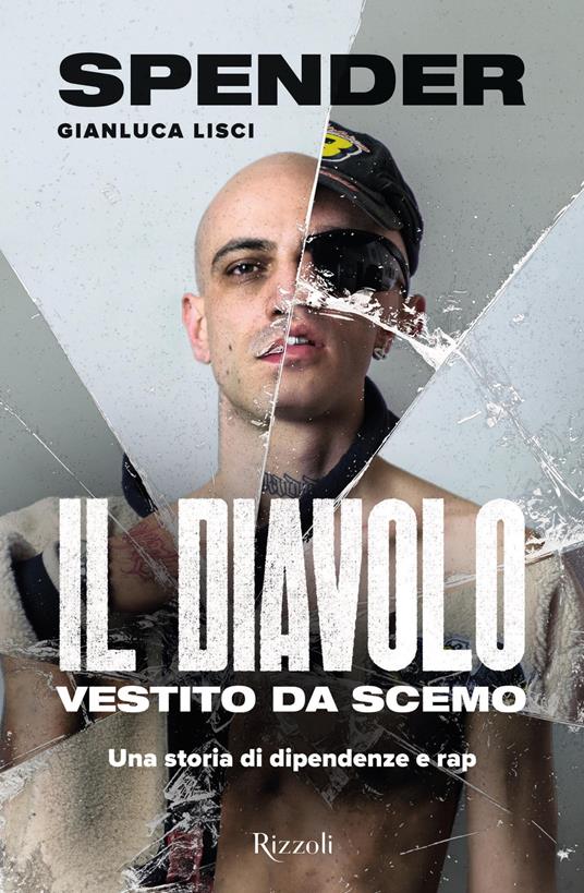 Il diavolo vestito da scemo. Una storia di dipendenze e rap - Gianluca Spender Lisci - ebook