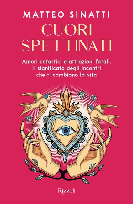 Cuori spettinati. Amori catartici e attrazioni fatali. Il significato degli incontri che ti cambiano la vita - Matteo Sinatti - ebook