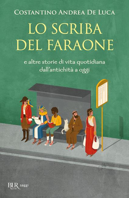 Lo scriba del faraone. E altre storie di vita quotidiana dall'antichità a oggi - Costantino Andrea De Luca - ebook