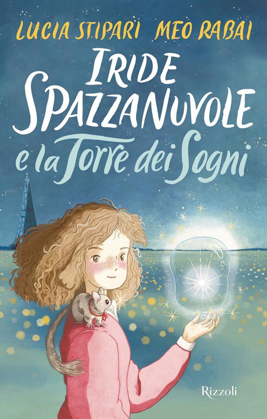 Iride Spazzanuvole e la Torre dei Sogni - Meo Rabai,Lucia Stipari - ebook