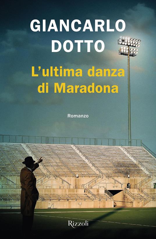 L' ultima danza di Maradona - Giancarlo Dotto - ebook