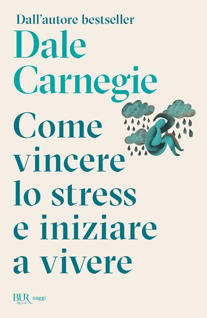 Come vincere lo stress e cominciare a vivere - Dale Carnegie,Elena Cantoni - ebook
