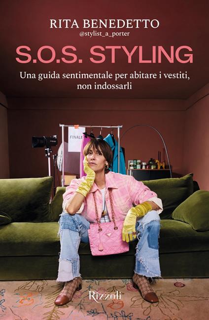 S.O.S. Styling. Una guida sentimentale per abitare i vestiti, non indossarli - Rita Benedetto - ebook