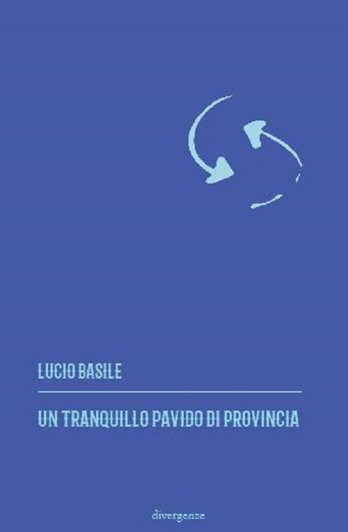 Un tranquillo pavido di provincia - Lucio Basile - copertina
