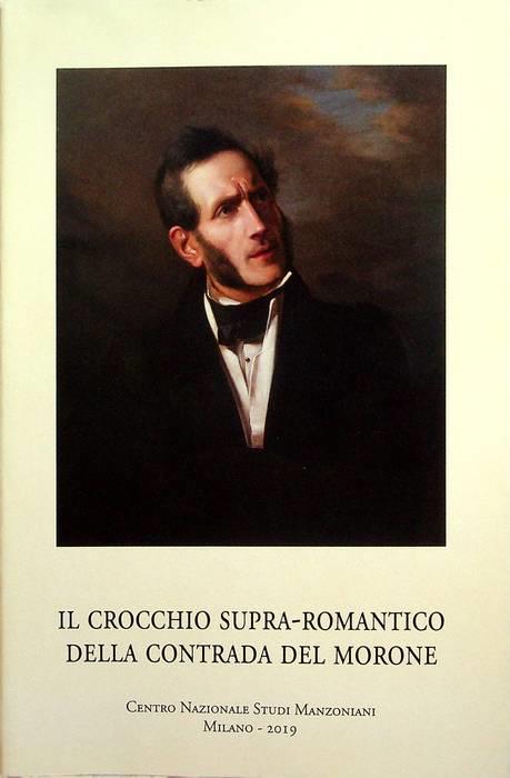 Il crocchio supra-romantico della contrada del Morone. Il Conciliatore, le Cinque Giornate, e oltre