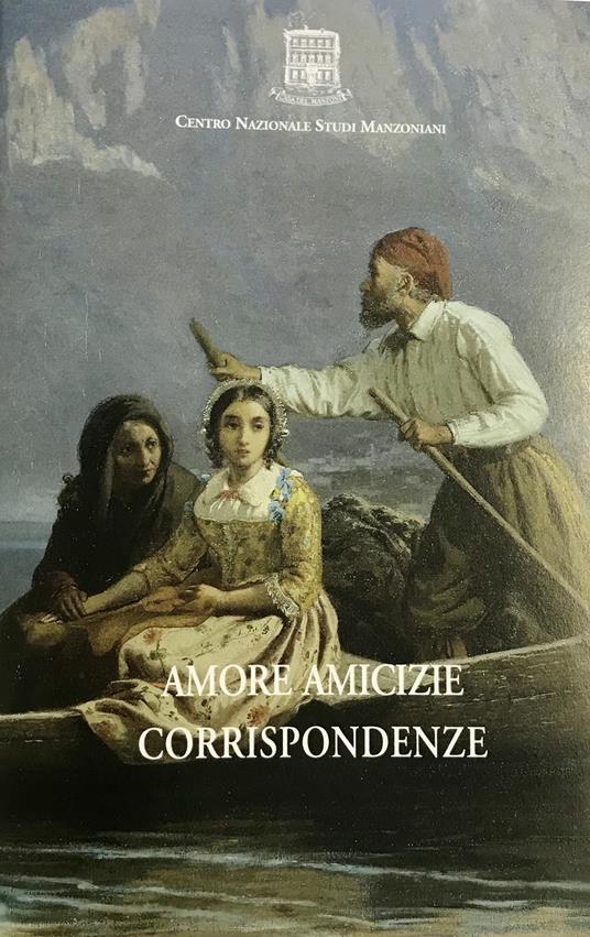 Amore amicizie corrispondenze. Dalle soglie muliebri manzoniane - copertina