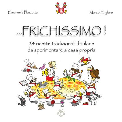 ... frichissimo! 24 ricette tradizionali friulane da sperimentare a casa propria - Emanuela Plazzotta - copertina