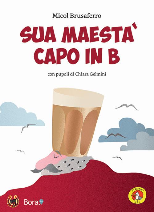 Sua maestà capo in b - Micol Brusaferro - copertina
