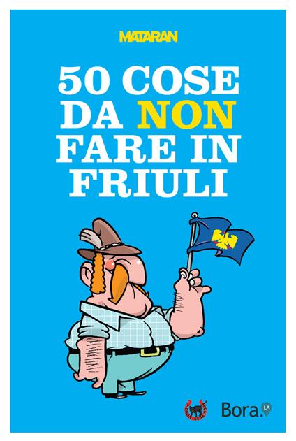 50 cose da non fare in Friuli - Mataran - copertina