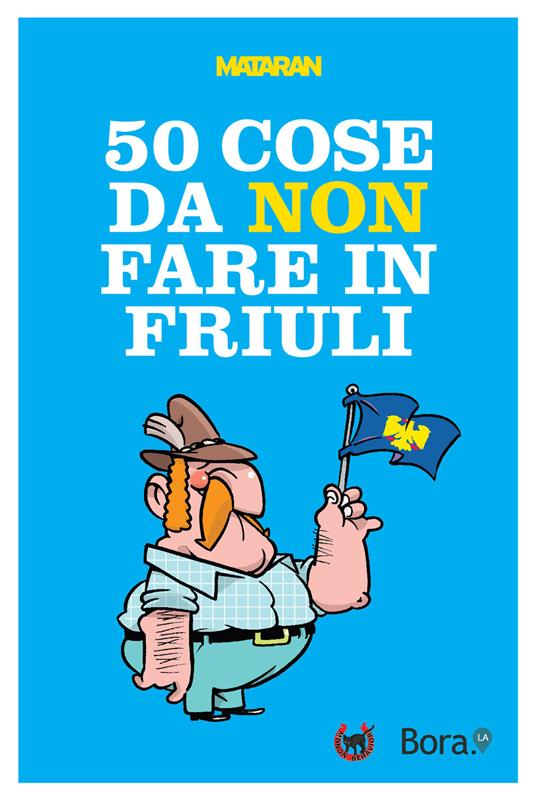 50 cose da non fare in Friuli - Mataran - copertina