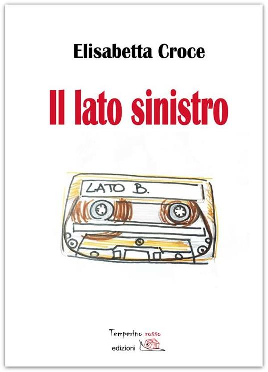 Il lato sinistro - Elisabetta Croce - ebook