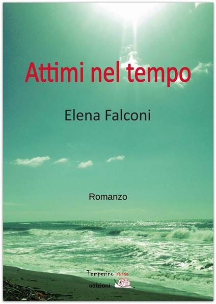 Attimi nel tempo - Elena Falconi - ebook