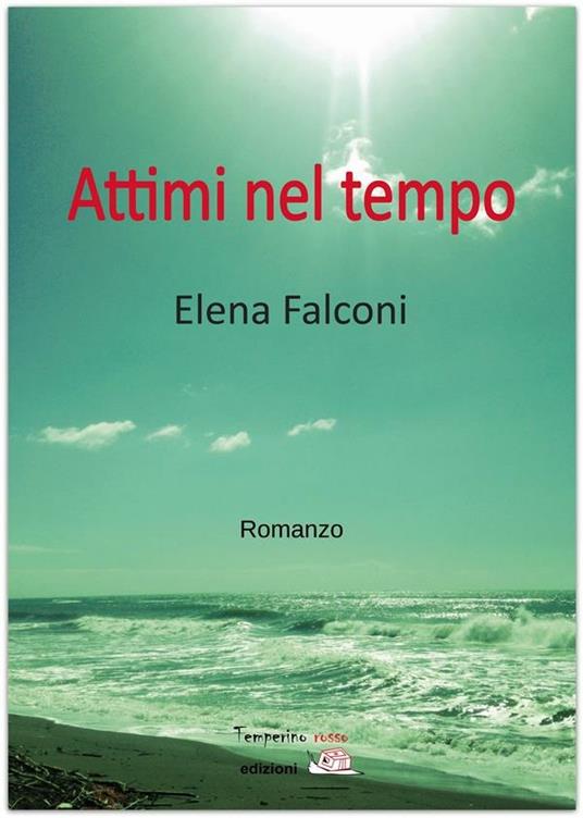 Attimi nel tempo - Elena Falconi - ebook