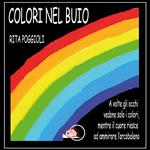 Colori nel buio. Ediz. illustrata