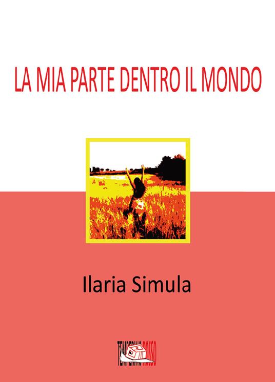 La mia parte dentro il mondo - Ilaria Simula - copertina