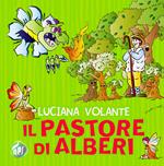 Il pastore di alberi. Ediz. illustrata