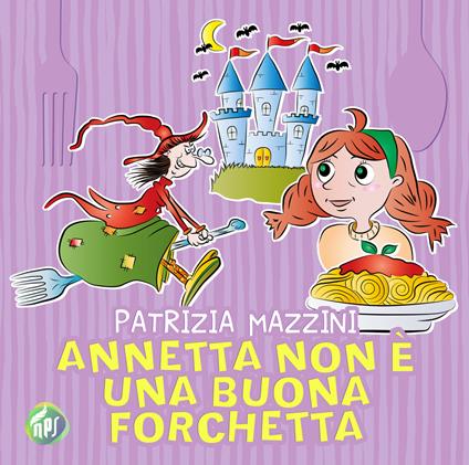 Annetta non è una buona forchetta - Patrizia Mazzini - copertina
