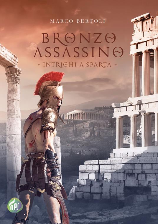 Bronzo assassino. Intrighi a Sparta - Marco Bertoli - copertina