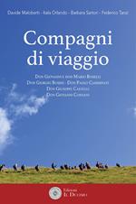 Compagni di viaggio. Don Giovanni e don Mario Boselli - Don Giorgio Bosini - Don Paolo Camminati - Don Giuseppe Castelli - Don Giovanni Cordani