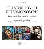 «Più sono poveri più sono nostri». Cento anni al servizio dei bambini. Le Suore della Provvidenza per l'infanzia abbandonata di mons. Francesco Torta