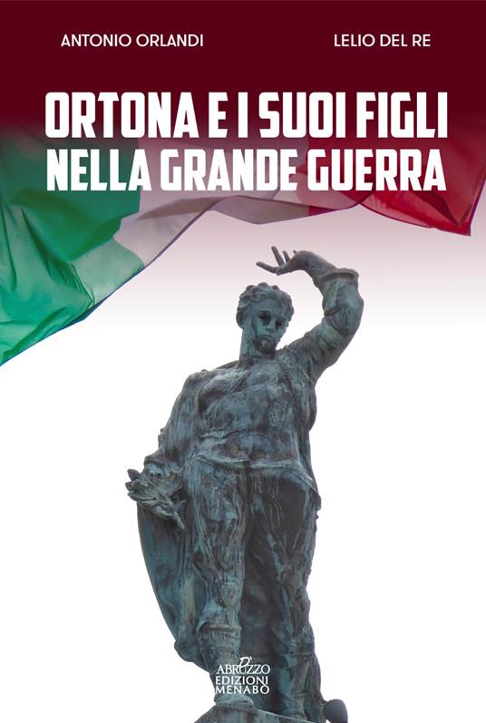 Ortona e i suoi figli nella grande guerra - A. Orlandi,Lelio Del Re - copertina